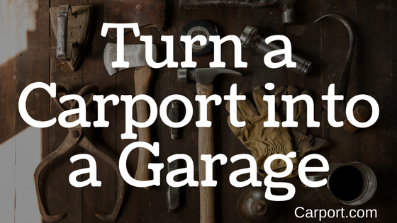 Convert A Carport Into A Garage - A How-to Guide